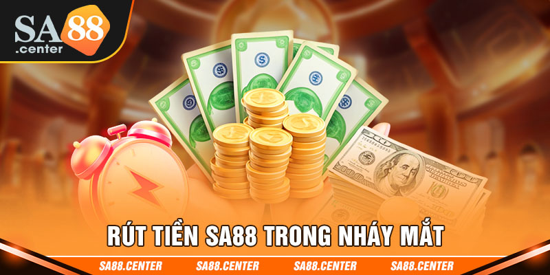 Rút tiền SA88 trong nháy mắt