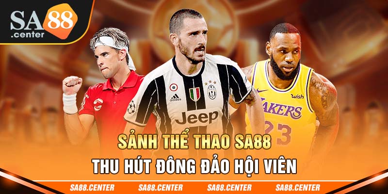 Kèo cược thể thao SA88 cực đa dạng và tỷ lệ hấp dẫn