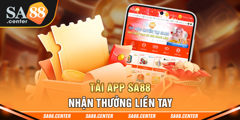 Tải app SA88 nhận thưởng liền tay